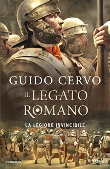 La legione invincibile (Il legato romano Vol. 2)